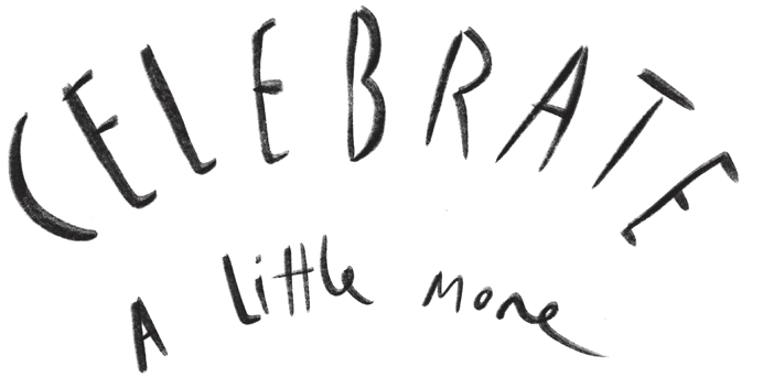 Celebrate a little more